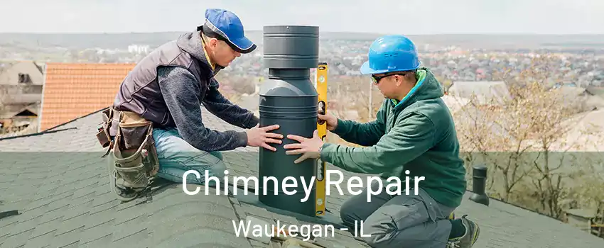  Chimney Repair Waukegan - IL